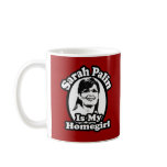 Sarah Palin is my Homegirl Coffee or Travel Mugs mugs