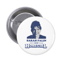 SARAH PALIN IS MY HOMEGIRL PINBACK BUTTONS