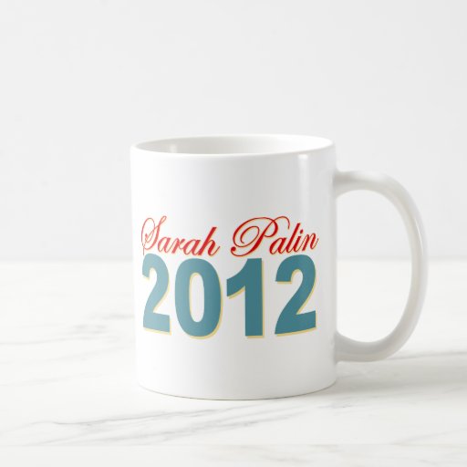 Sarah Palin President 2012 Mugs