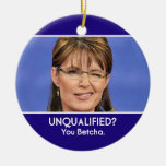 Sarah Palin Unqualified Ornament