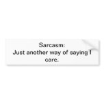 Sarcasm Bumper Sticker bumper stickers