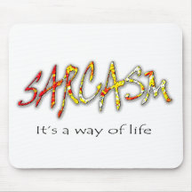 Sarcasm it's a way of life mousepads