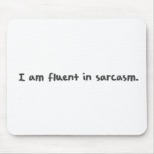 Sarcasm Mouse Pads