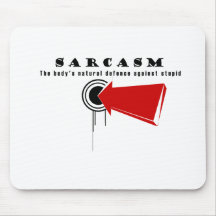 SARCASM, The body's natural defence against stupid Mouse Pad