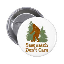 Sasquatch Don't Care Pinback Button