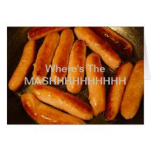 Sausages "Where's The Mashhhhhhh" Card