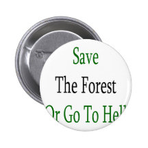 Sauvez la forêt ou allez à l'enfer pin's