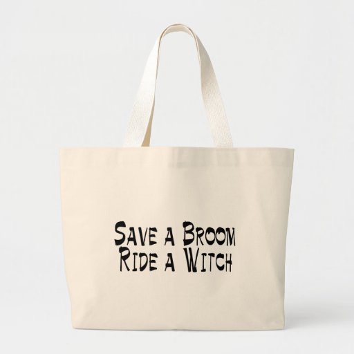 Save a Broom Ride a Witch 3 Tote Bag