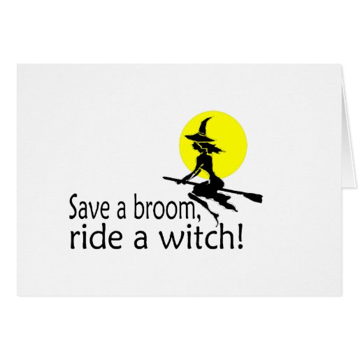 Save A Broom Ride A Witch Card