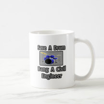 Save a Drum...Bang a Civil Engineer Coffee Mugs