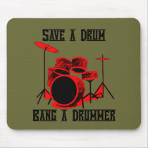 Save A Drum - Bang A Drummer Mousepad