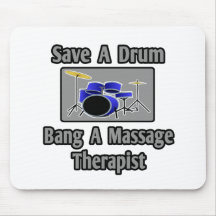 Save a Drum...Bang a Massage Therapist Mouse Pads