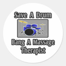 Save a Drum...Bang a Massage Therapist Round Sticker
