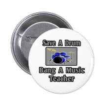 Save a Drum...Bang a Music Teacher Pinback Button