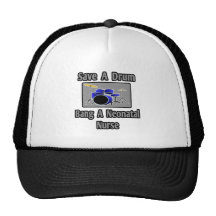 Save a Drum...Bang a Neonatal Nurse Trucker Hat