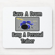 Save a Drum...Bang a Personal Trainer Mouse Pads