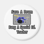 Save a Drum...Bang a Special Ed. Teacher Refrigerator Magnet