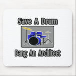 Save a Drum...Bang an Architect Mousepad
