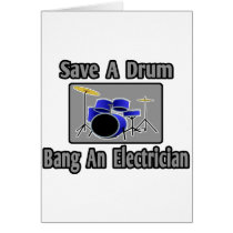 Save a Drum...Bang an Electrician