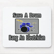 Save a Drum...Bang an Electrician