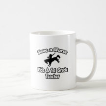 Save a Horse, Ride a 1st Grade Teacher Mugs