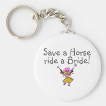 Save a Horse Ride a Bride (Cowgirl) Key Chain