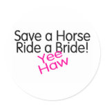 Save A Horse Ride A Bride Yee Haw stickers