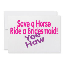 Save A Horse Ride A Bridesmaid