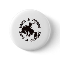 Save A Horse Ride A Cowboy Pinback Button