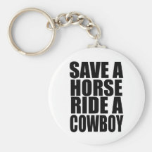 SAVE A HORSE RIDE A COWBOY KEY CHAINS