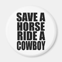 SAVE A HORSE RIDE A COWBOY MAGNETS