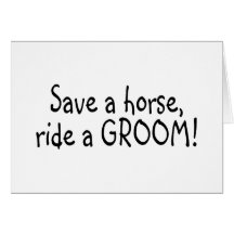 Save a Horse Ride a Groom Greeting Card
