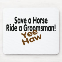 Save A Horse Ride A Groomsman Mousepad
