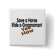 Save A Horse Ride A Groomsman Yee Haw