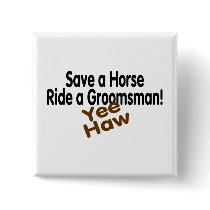 Save A Horse Ride A Groomsman Yee Haw Pin