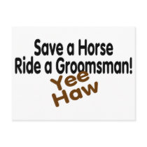 Save A Horse Ride A Groomsman Yee Haw