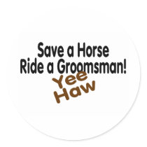 Save A Horse Ride A Groomsman Yee Haw