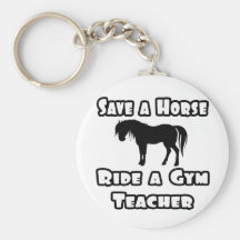 Save a Horse, Ride a Gym Teacher Keychains