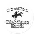 Save a Horse, Ride a Massage Therapist stickers