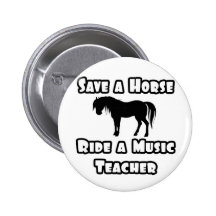 Save a Horse, Ride a Music Teacher Buttons