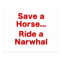 Save a Horse... Ride a Narwhal Post Card