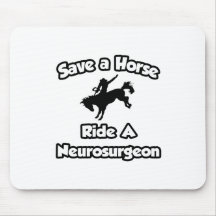 Save a Horse .. Ride a Neurosurgeon Mousepads