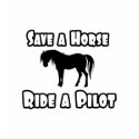 Save a Horse, Ride a Pilot t-shirts