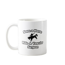 Save a Horse, Ride a Vascular Surgeon Mug