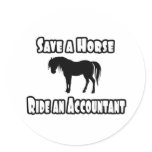 Save a Horse, Ride an Accountant Round Stickers