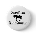 Save a Horse, Ride an Electrician Pinback Buttons