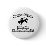 Save a Horse, Ride an Endocrinologist Button