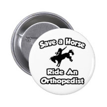 Save a Horse .. Ride an Orthopedist Buttons