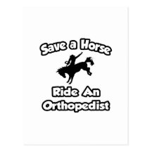 Save a Horse .. Ride an Orthopedist Postcards
