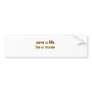 Save a Life Bumper Stickers